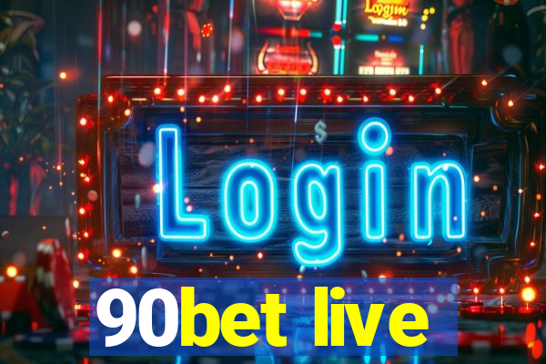 90bet live